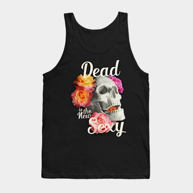 Dead Is The New Sexy Tank Top by Siro.jpg